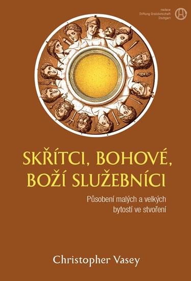 Skřítci, bohové, Boží služebníci - Působení malých a velkých bytostí ve stvoření