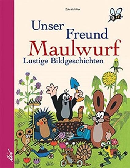 Kniha: Unser Freund Maulwurf: Lustige Bildgeschichten - Miler Zdeněk