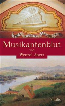 Kniha: Musikantenblut - Abert, Wenzel