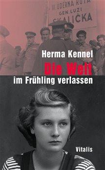 Kniha: Die Welt im Frühling verlassen - Kennel, Herma