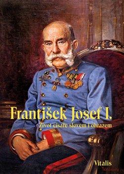 Kniha: František Josef I. - Weitlaner, Juliana