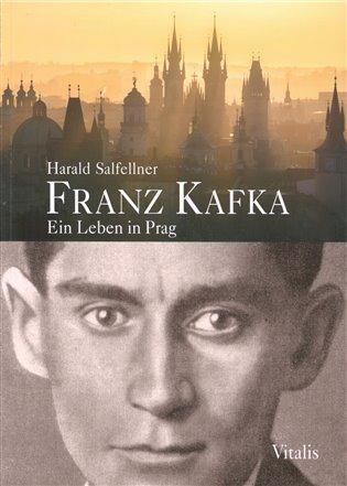 Kniha: Franz Kafka - Ein Leben in Prag - Salfellner, Harald