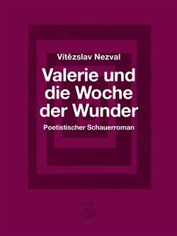 Kniha: Valerie und die Woche der Wunder – Poetistischer Schauerroman / Valerie a týden divůautor neuvedený