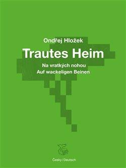 Kniha: Trautes Heim - Na vratkých nohou - Hložek, Ondřej