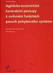 Kniha: Agisticko-excentrické kontrakční postupy k ovlivnění funkčních poruch pohybového systému - Carmen-Manuela Rock