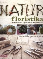 Kniha: Natur Floristika - Aranžování z přírodních materiálů - Klaus Wagner