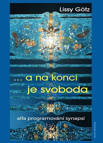 Kniha: ... a na konci je svoboda - Lissy Götz