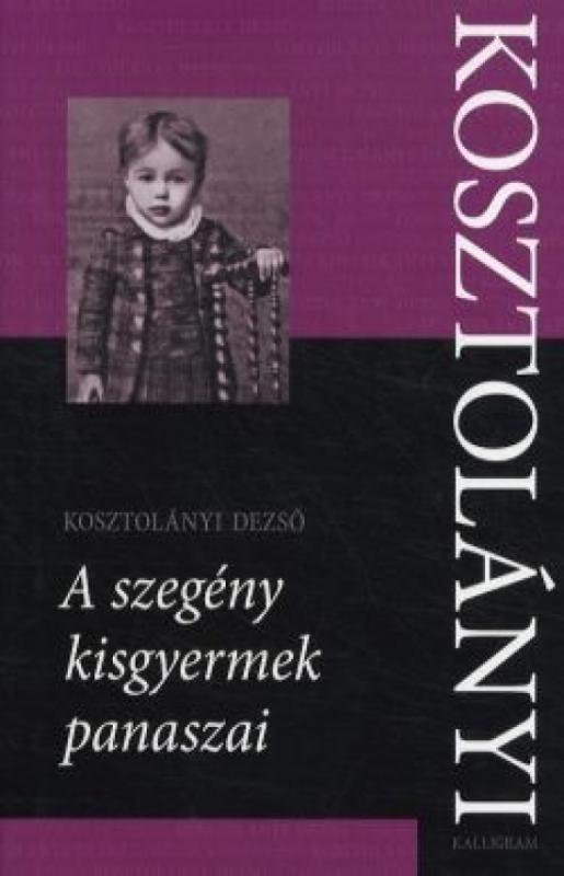 Kniha: A szegény kisgyermek panaszai - Kosztolányi Dezsö