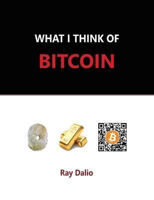 Kniha: What I Think Of Bitcoin - Dalio Ray