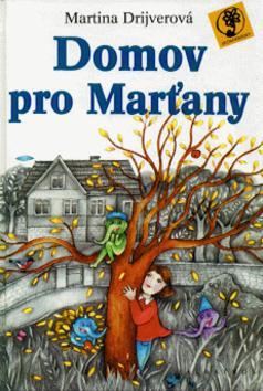 Kniha: Domov pro Marťany - Martina Drijverová