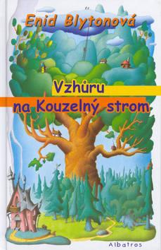 Kniha: Vzhůru na Kouzelný strom - Enid Blytonová; Oldřich Jelen