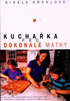 Kniha: Kuchařka pro dokonalé matkyautor neuvedený