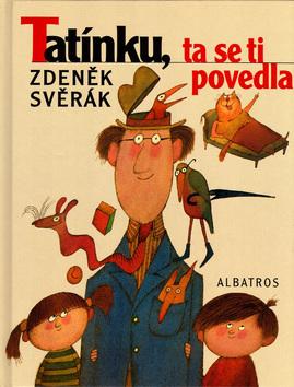 Kniha: Tatínku, ta se ti povedla - Svěrák Zdeněk