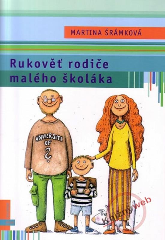 Kniha: Rukověť rodiče malého školáka - Šrámková Martina