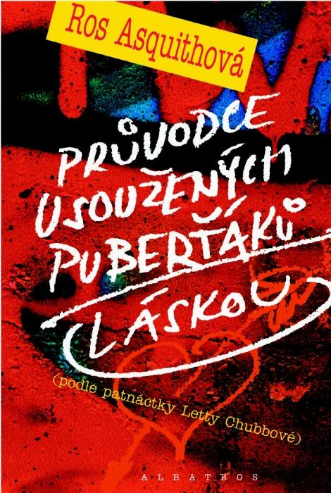 Kniha: Průvodce usoužených puberťáků láskou - Asquithová Ros