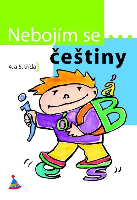 Kniha: Nebojím se... češtiny! (4. - 5. ročník) - Ivana Svobodová