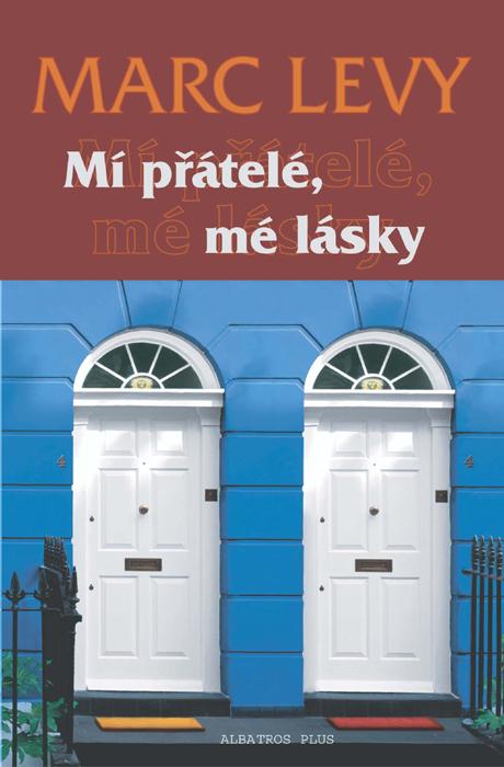 Kniha: Mí přátelé, mé lásky - Marc Levy