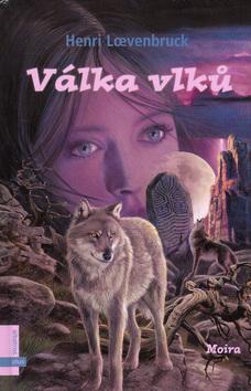 Kniha: Válka vlků - Loevenburk Henri