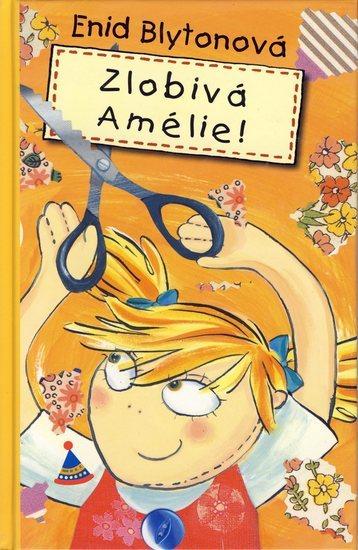 Kniha: Zlobivá Amélie - Blytonová Enid
