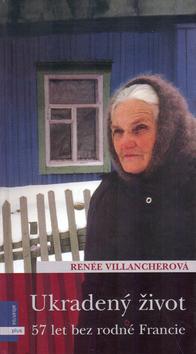 Kniha: Ukradený život - 57 let bez rodné Francie - Villancherová Renée