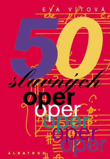 Kniha: 50 slavných oper - Vítová Eva