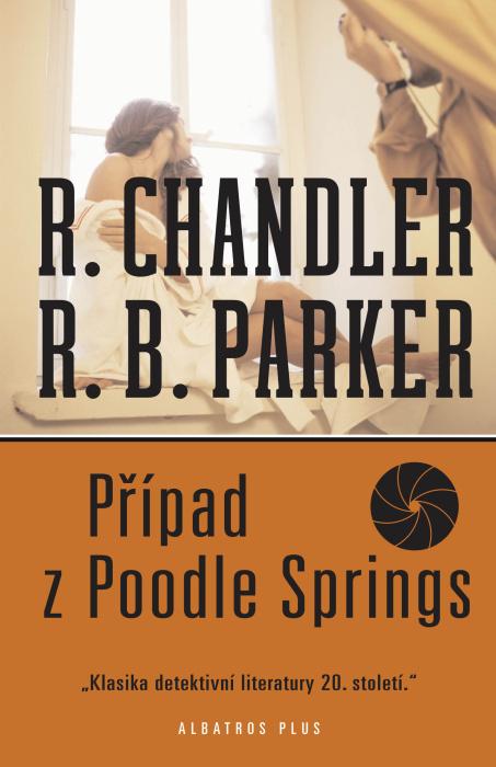 Kniha: Případ z Poodle Springs - Raymond Chandler, Robert B. Parker