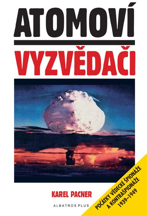 Kniha: Atomoví vyzvědači - Karel Pacner