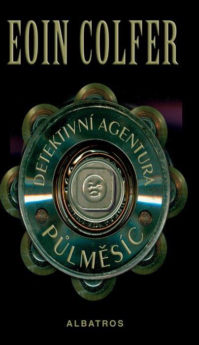 Kniha: Detektivní agentura Půlměsíc - Eoin Colfer