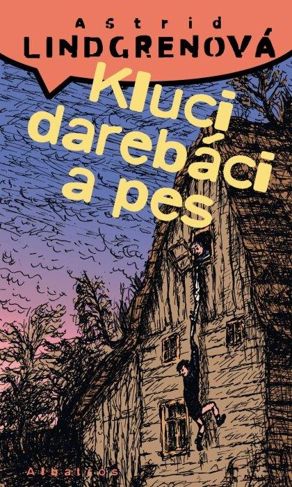 Kniha: Kluci darebáci a pes - Astrid Lindgrenová