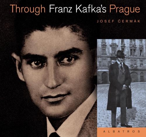 Kniha: Through Franz Kafka's Prague - Josef Čermák