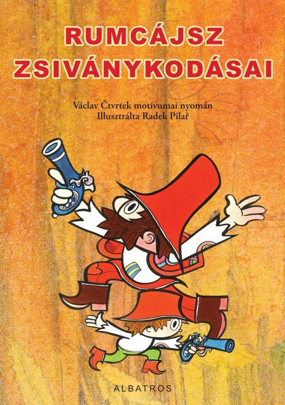 Kniha: Rumcájsz zsiványkodásai - Václav Čtvrtek, Radek Pilař