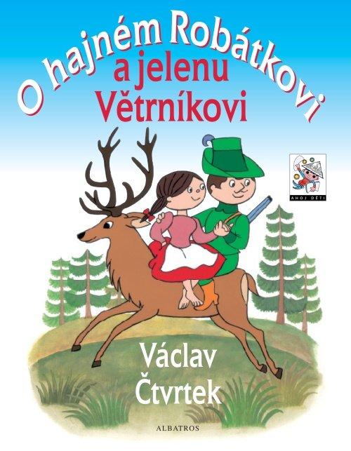 Kniha: O hajném Robátkovi a jelenu Větrníkovi - Václav Čtvrtek