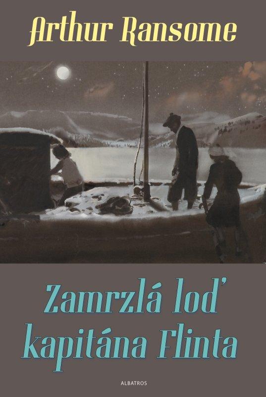 Kniha: Zamrzlá loď kapitána Flinta - Zdeněk Burian, Arthur Ransome