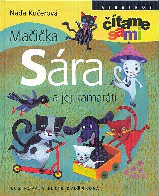 Kniha: Mačička Sára a jej kamaráti - Lucie Dvořáková, Naďa Kučerová