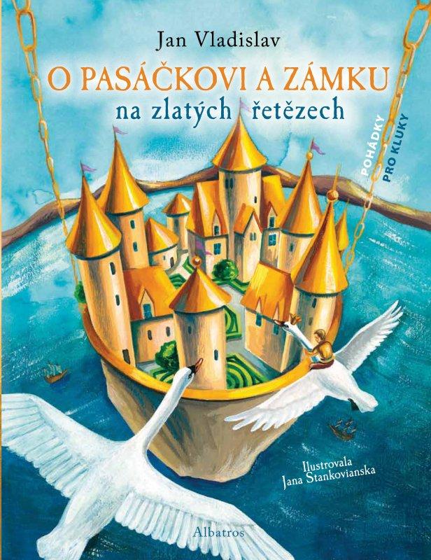 Kniha: O pasáčkovi a zámku na zlatých řetězech - Jan Vladislav, Jana Stankovianska