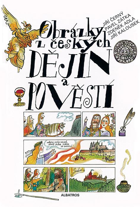 Kniha: Obrázky z českých dějin a pověstí - Zdeněk Adla, Jiří Černý, Pavel Zátka, Jiří Kalousek, Jakub Kalousek