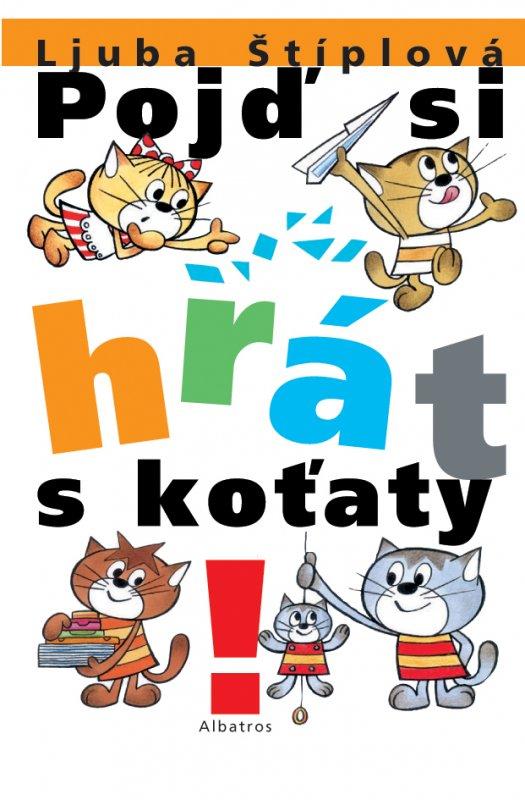 Kniha: Pojď si hrát s koťaty - Ljuba Štíplová