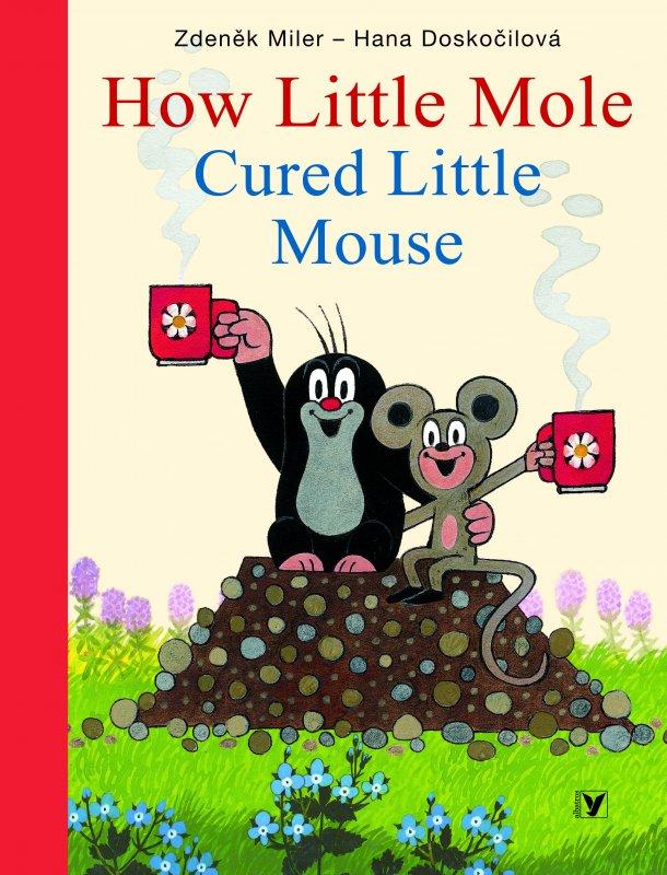 Kniha: How Little Mole Cured Little Mouse - Zdeněk Miler, Hana Doskočilová