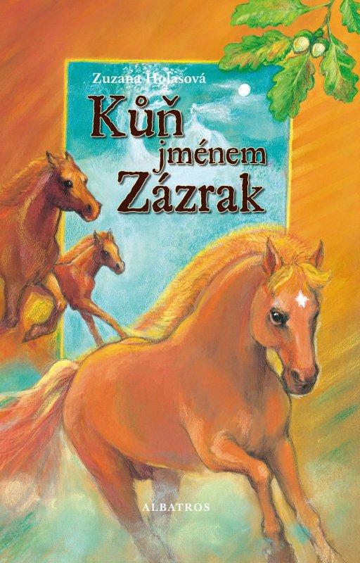 Kniha: Kůň jménem Zázrak - Barbora Kyšková, Zuzana Holasová