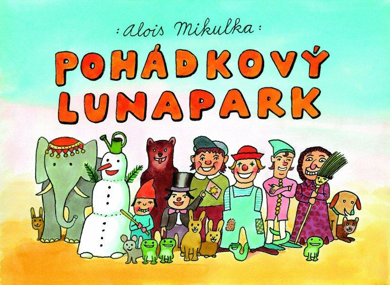 Kniha: Pohádkový lunapark - Alois Mikulka