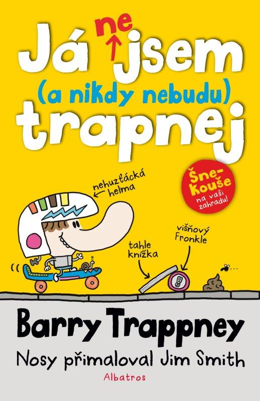 Kniha: Já nejsem (a nikdy nebudu) trapnej - Barry Trappney - Jim Smith