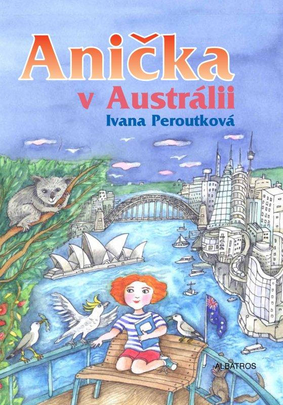 Kniha: Anička v Austrálii - Ivana Peroutková, Eva Mastníková