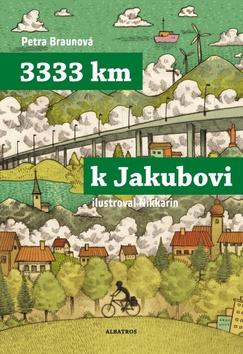 Kniha: 3333 km k Jakubovi - Petra Braunová