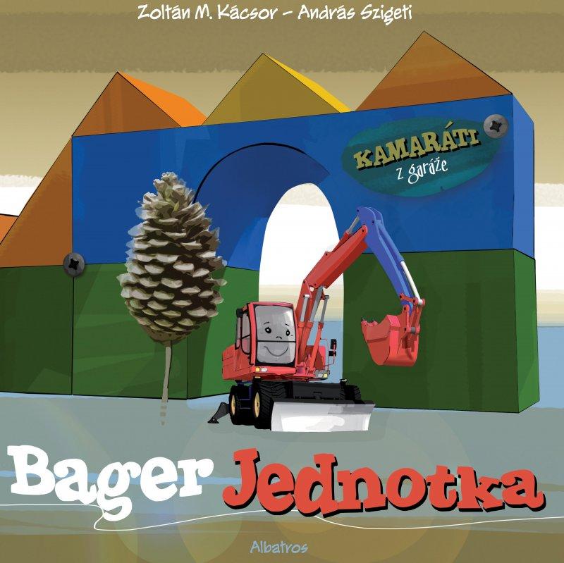 Kniha: Bager Jednotka - Zoltán M. Kácsor