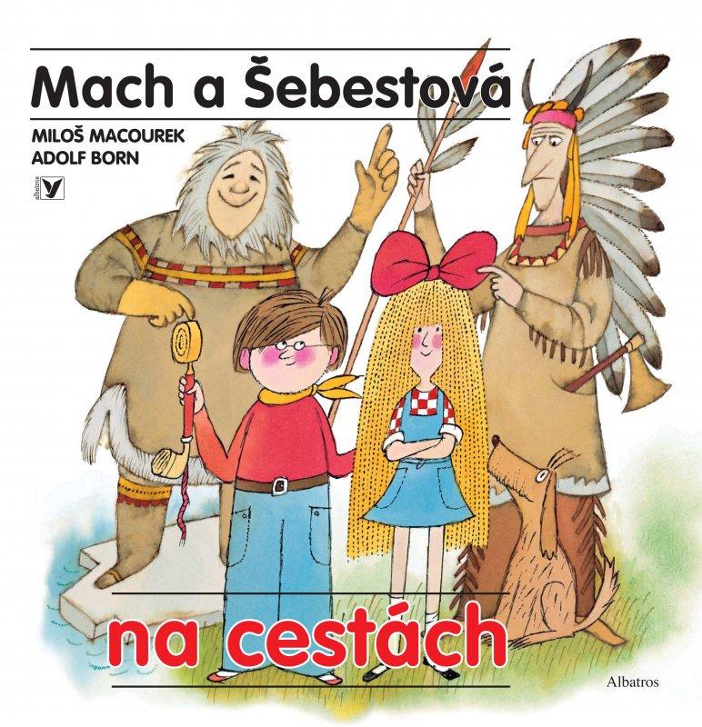 Kniha: Mach a Šebestová na cestách - Adolf Born, Miloš Macourek