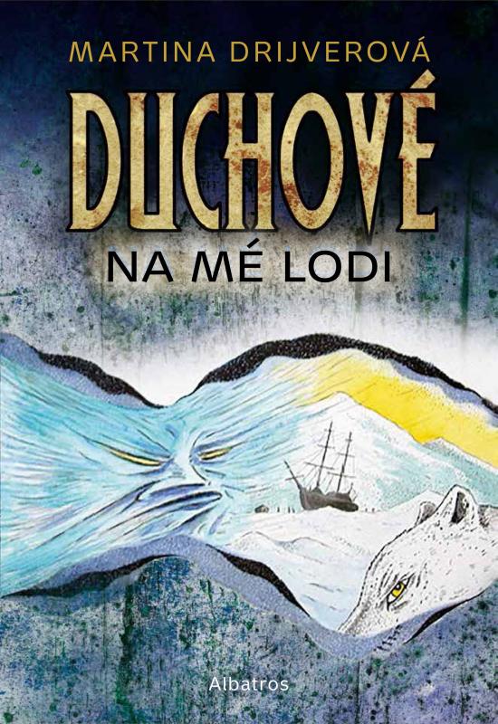 Kniha: Duchové na mé lodi - Martina Drijverová