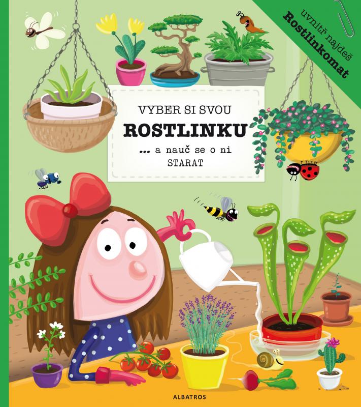 Kniha: Vyber si svou rostlinku a nauč se o ni starat - Aneta Žabková, Katarína Belejová, Petra Bartíková
