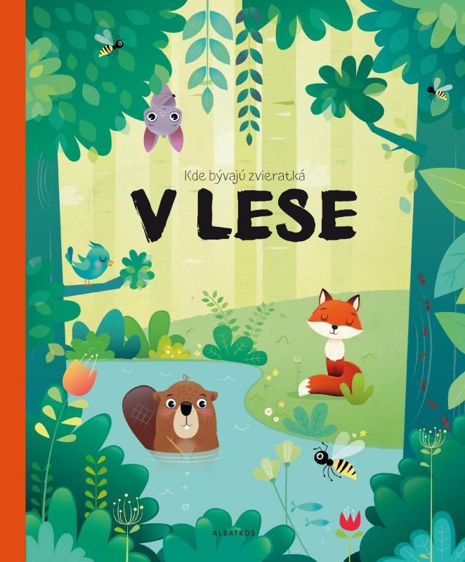 Kniha: Kde bývajú zvieratká v lese - Pavla Hanáčková