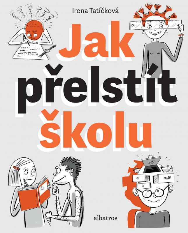 Kniha: Jak přelstít školu - Irena Tatíčková
