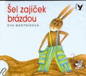 Kniha: Šel zajíček brázdou   ALBATROS - Eva Mastníková